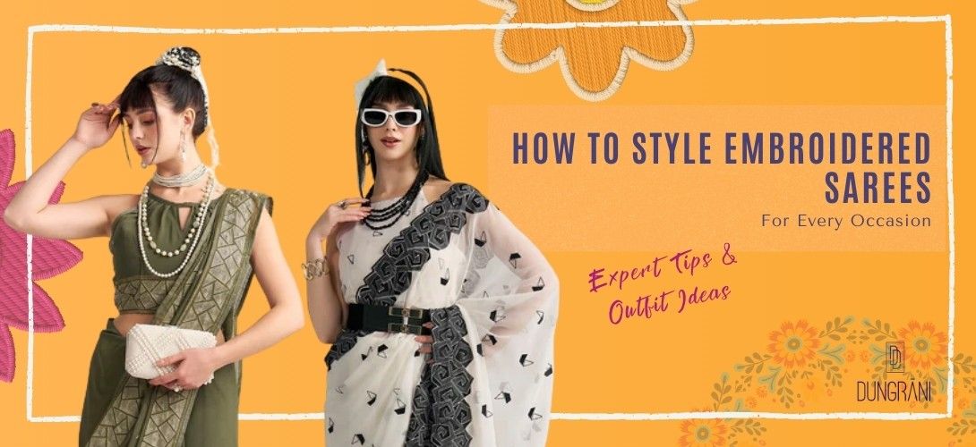 How to Style Embroidered Sarees for Every Occasion: Expert Tips & Outfit Ideas
