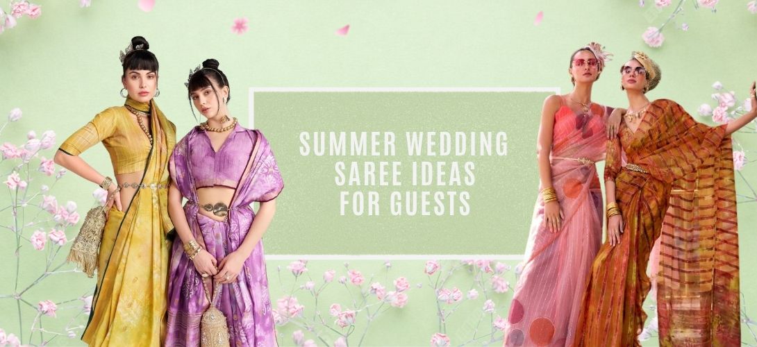 Best Saree for Summer Wedding: Fabrics, Colours and Styling Choices for Guests
