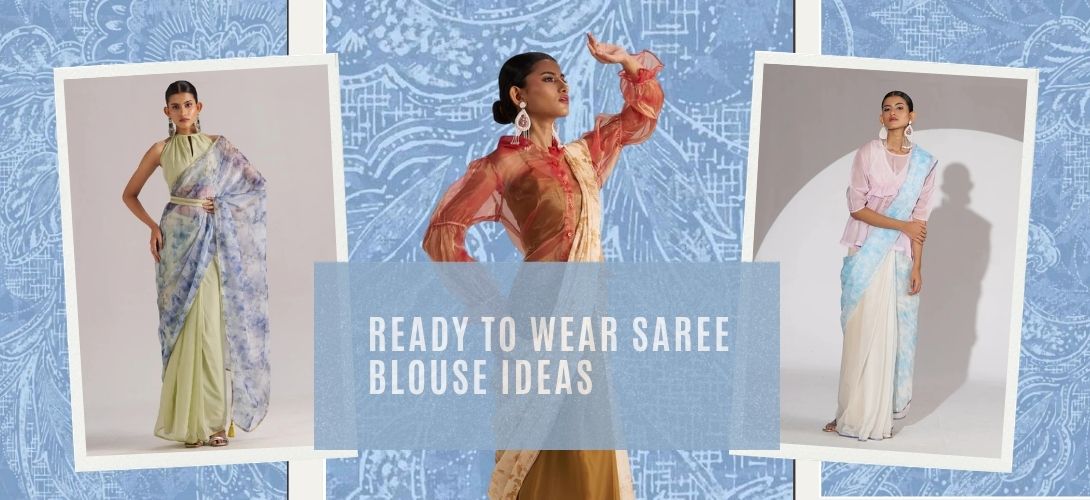 How to Choose the Best Blouse Designs for Ready to Wear Saree?