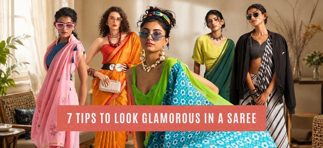 How to Look Glamorous in a Saree