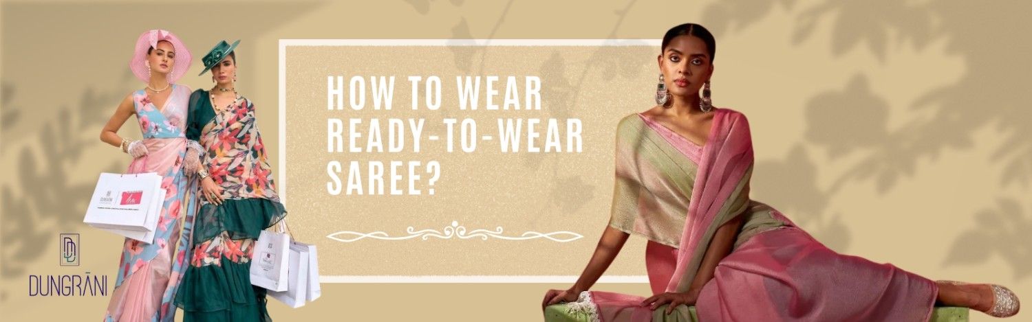 How to Wear Ready to Wear Saree?