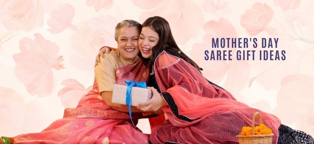Mother's Day Saree Ideas: Celebrating the Strongest Woman You Know With Thoughtful Gift Choices She'll Adore