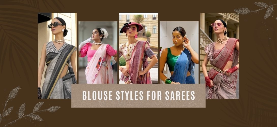 Best Blouse Styles for Sarees: A Complete Selection Guide