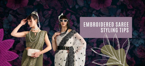 How to Style Embroidered Sarees for Every Occasion: Expert Tips & Outfit Ideas