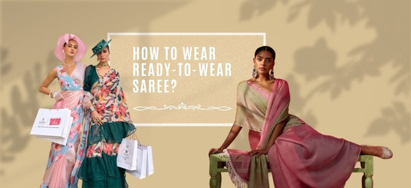 How to Wear Ready to Wear Saree?